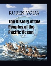 bokomslag The History of the Peoples of the Pacific Ocean