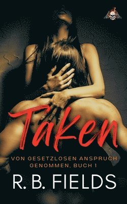 Taken: Von Gesetzlosen Anspruch Genommen (Buch 1) 1