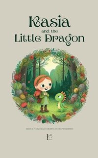 bokomslag Kasia and the Little Dragon: Bilingual Polish-English Children's Stories for Beginners