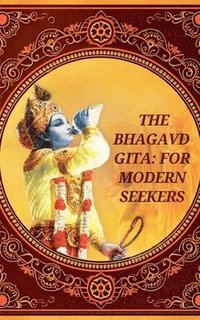 bokomslag The Bhagavad-Gita for Modern Seekers