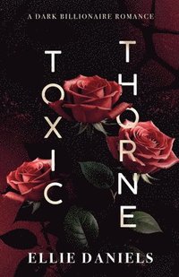 bokomslag Toxic Thorne: A Dark Billionaire Romance