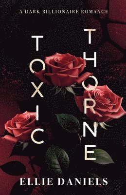 bokomslag Toxic Thorne: A Dark Billionaire Romance
