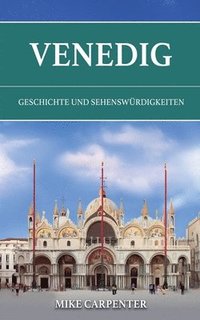 bokomslag Venedig: Geschichte und Sehenswürdigkeiten