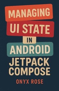 bokomslag Managing UI State in Android Jetpack Compose