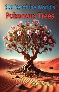 bokomslag Stories of the World's Poisonous Trees