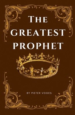 Pieter Voges - Greatest Prophet, Häftad