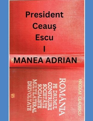 President Ceaus Escu I 1