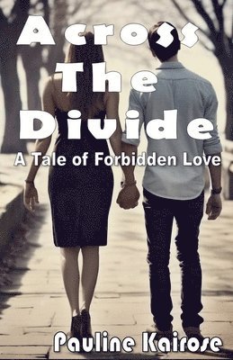 bokomslag Across The Divide: A Tale of Forbidden Love