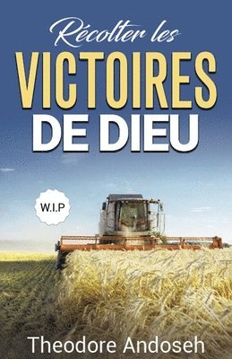 Rcolter les victoires de Dieu 1