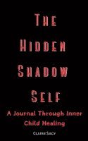 bokomslag The Hidden Shadow Self A Journal Through Inner Child Healing