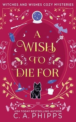 C A Phipps, C. A. Phipps - Wish To Die For, Häftad