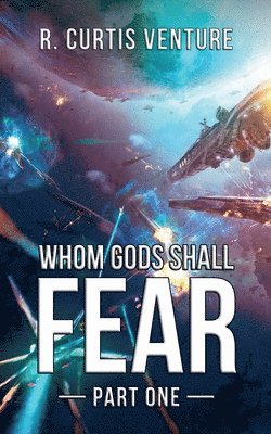 R Curtis Venture, R. Curtis Venture - Whom Gods Shall Fear, Part One, Häftad