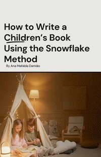 bokomslag How to Write a Children's Book Using the Snowflake Method