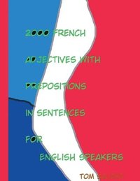 bokomslag 2000 French adjectives with prepositions in sentences for English speakers