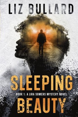 Sleeping Beauty: Book 1: A Lira Somers Mystery Novel 1