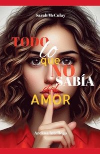 bokomslag Todo lo que no sabía del amor