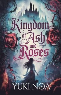 bokomslag Kingdom of Ash and Roses