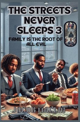 The Streets Never Sleeps 3 Family Is The Root Of All Evil 1