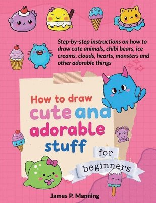 bokomslag How to Draw Cute and Adorable Stuff for Beginners