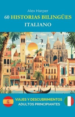 bokomslag 60 Historias Bilingües para Aprender Italiano: Viajes y Descubrimientos para adultos Principiantes