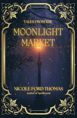 Nicole Ford Thomas - Tales From the Moonlight Market, Häftad