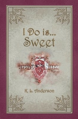 K L Anderson - I Do is...Sweet, Häftad
