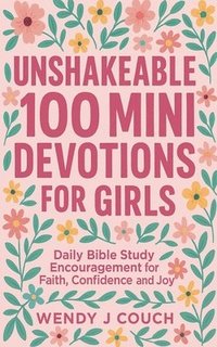 bokomslag Unshakeable 100 Mini Devotions for Girls