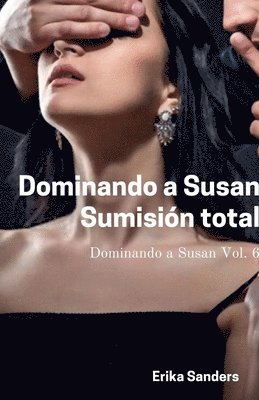 Dominando a Susan. Sumisión total