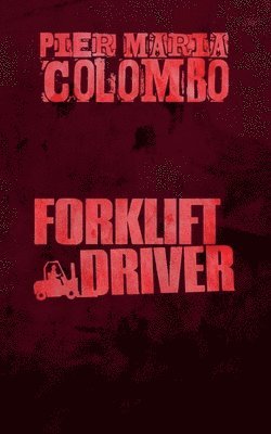 Pier Maria Colombo - Forklift Driver, Häftad