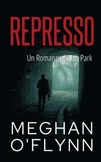 bokomslag Represso: Un Romanzo di Ash Park