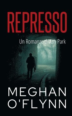 Represso: Un Romanzo di Ash Park 1