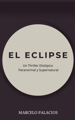bokomslag El Eclipse: un Thriller Distópico Paranormal y Supernatural