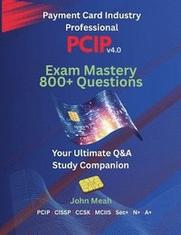 bokomslag PCIP v4.0 Exam Mastery: 800+ Questions