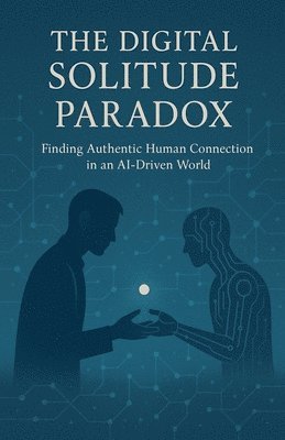 bokomslag The Digital Solitude Paradox