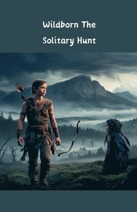 bokomslag Wildborn The Solitary Hunt