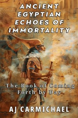 bokomslag Ancient Egyptian Echoes of Immortality: The Book of Going Forth by Day