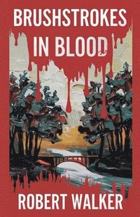 bokomslag Brushstrokes in Blood