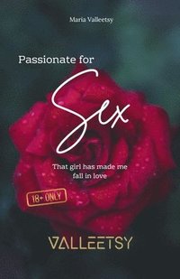 bokomslag Passionate for Sex That girl has made me fall in love