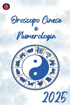 bokomslag Oroscopo Cinese e Numerologia 2025