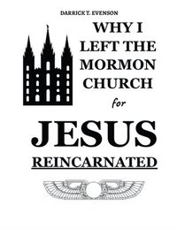 bokomslag Why I Left the Mormon Church for Jesus Reincarnated