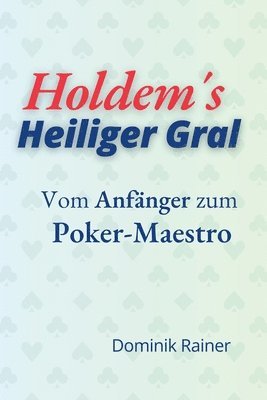 bokomslag Holdem¿s Heiliger Gral - Vom Anfänger zum Poker Maestro