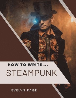 bokomslag How To Write ... Steampunk