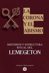 bokomslag La Corona y el Abismo - Misterios y Estructura Ritual del Lemegeton