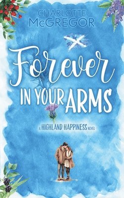 Highland Happiness - Forever in Your Arms 1