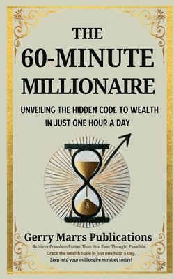 bokomslag The 60-Minute Millionaire