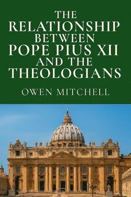 Relationship Between Pope Pius XII and the Theologians