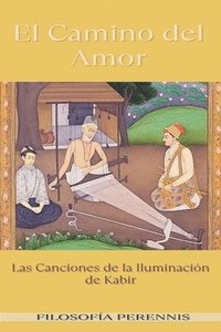 bokomslag El Camino del Amor: Las Canciones de la Iluminación de Kabir