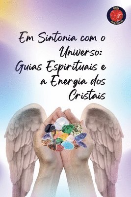 bokomslag Em Sintonia com o Universo: Guias Espirituais e a Energia dos Cristais