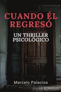 bokomslag Cuando Él Regresó: Un Thriller Psicológico