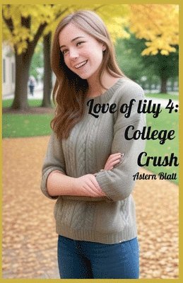 bokomslag Love of lily 4: College Crush